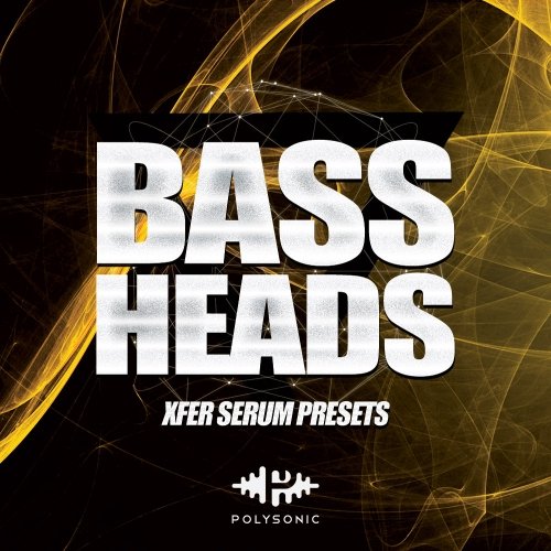 Polysonic Bass Heads [Serum Presets]