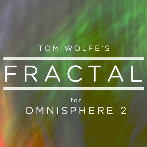 Tom Wolfe Fractal For Omnisphere 2