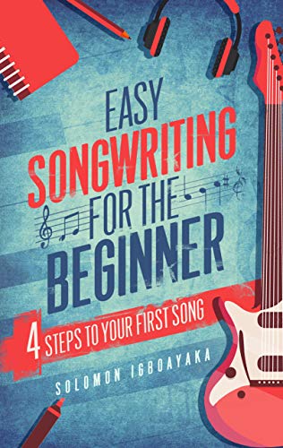 Easy Songwriting For the Beginner