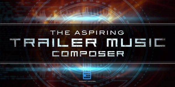 The Aspiring Trailer Music Composer Course