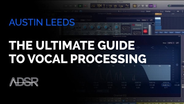 ADSR Sounds The Ultimate Vocal Processing Guide Course