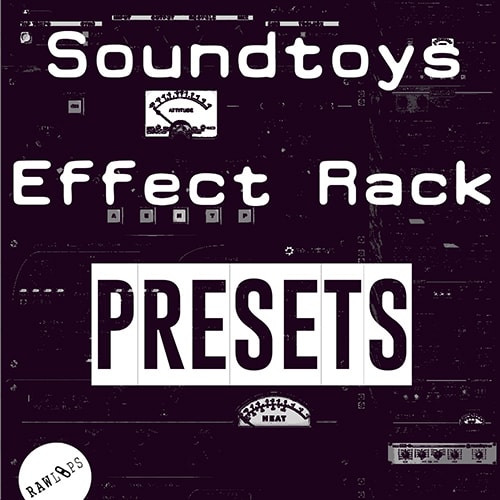 Raw Loops Soundtoys FX Rack Presets