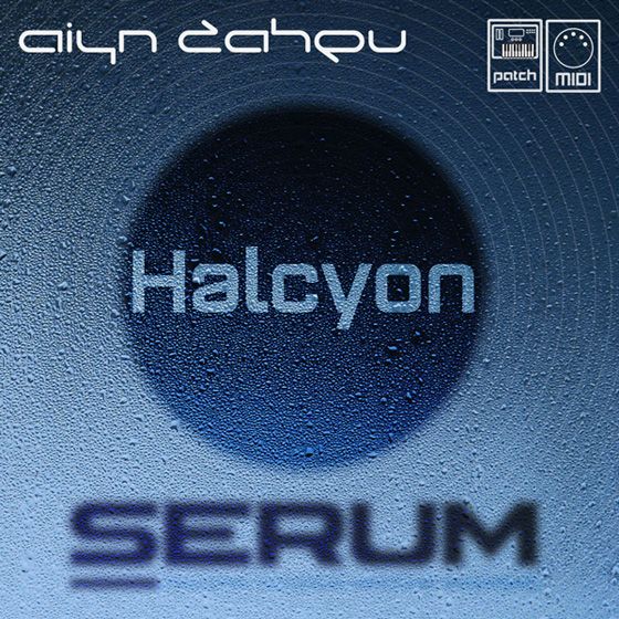 Aiyn Zahev Sounds Halcyon For Serum