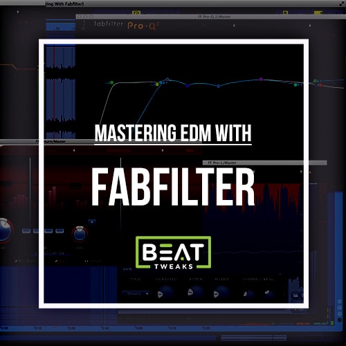 Beat Tweaks Mastering EDM With FabFilter