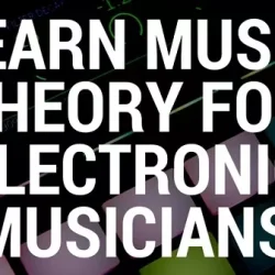 Music Theory for Electronic Musicians: Complete Guide TUTORIAL