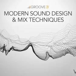 Groove3 Modern Sound Design & Mix Techniques TUTORIAL