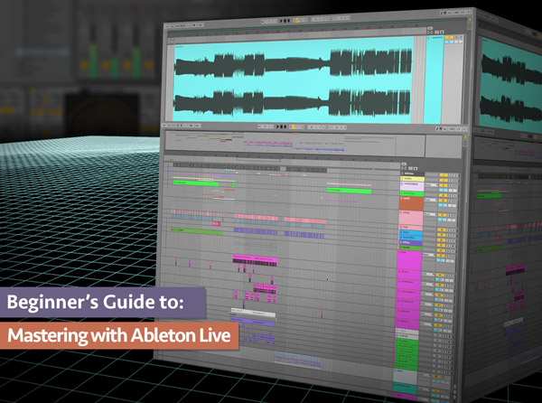 Groove3 Beginner’s Guide to Mastering with Ableton Live TUTORIAL