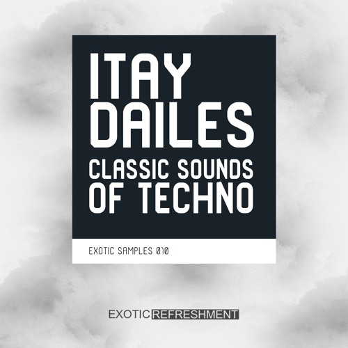 Exotic Refreshment Itay Dailes Classic Sounds of Techno WAV