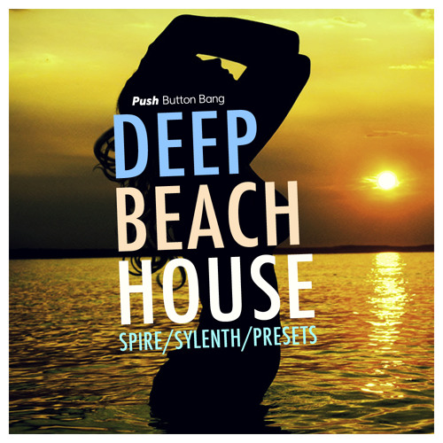 Deep Beach House: Spire & Sylenth Presets