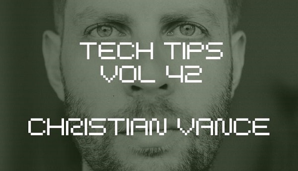 Sonic Academy Tech Tips Volume 42 with Christian Vance TUTORIAL