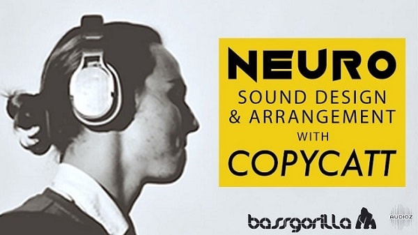 Bassgorilla Neuro Sound Design and Arrangement with COPYCATT TUTORiAL-SYNTHiC4TE