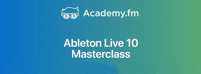 Academy.fm Ableton Live 10 Masterclass