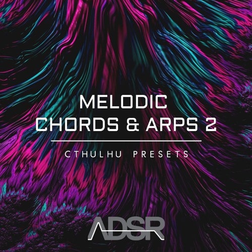 ADSR Sounds Melodic Chords & Arps 2 - Cthulhu Presets