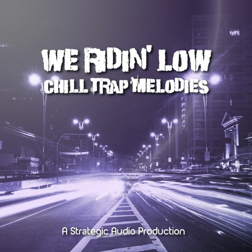 Strategic Audio We Ridin Low: Chill Trap Melodies WAV