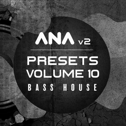 Sonic Academy ANA 2 Presets Vol 10 – Bass House