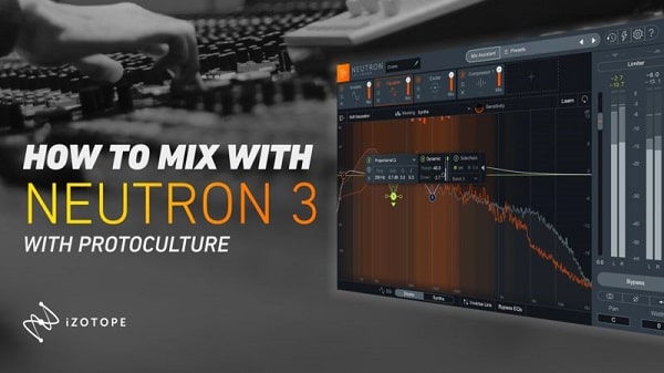 Sonic Academy How To Mix using iZotope Neutron 3 with Protoculture TUTORIAL