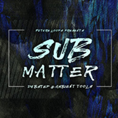 Sub Matter - Dubstep & Ambient Tools WAV