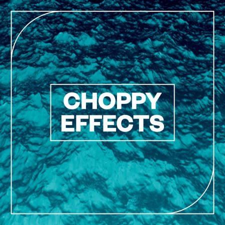 Choppy Effects 