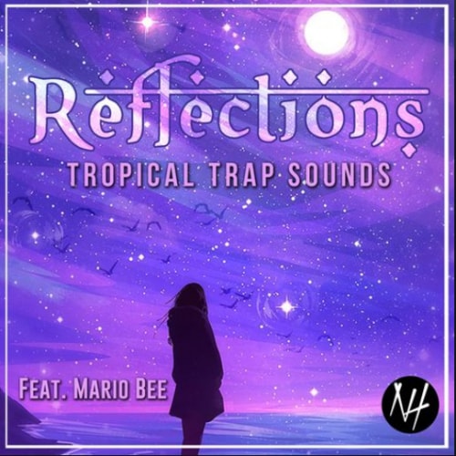 REFLECTIONS Tropical Trap Sounds