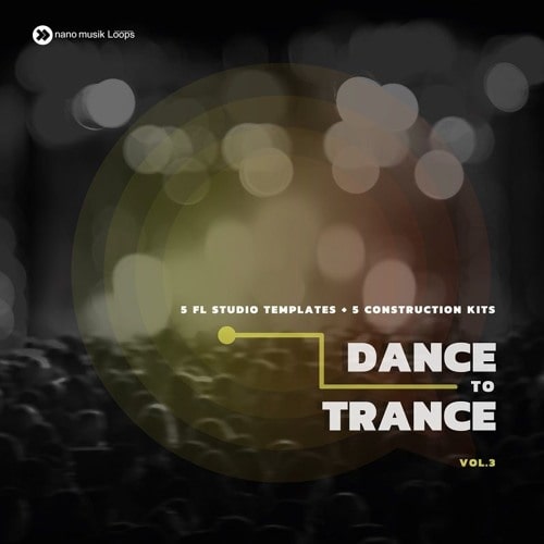 Nano Musik Loops Dance To Trance Vol.3 (FL Studio Templates + 5 Construction Kits)