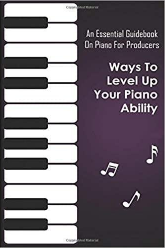 Ways To Level Up Your Piano Ability Piano Techniques Advanced