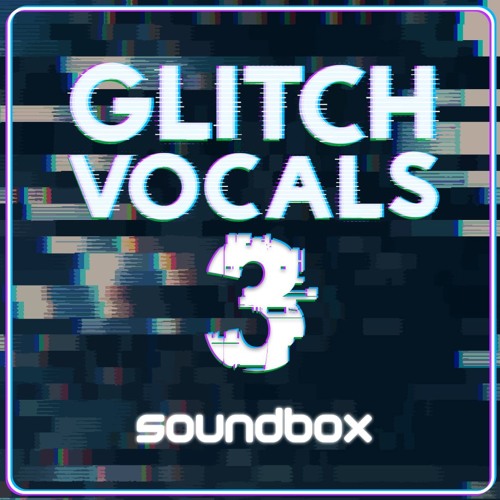 Glitch Vocals 3