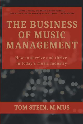 The Business of Music Management: How To Survive & Thrive in Today’s