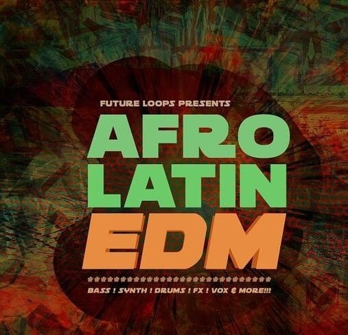 Future Loops Presents Afro Latin EDM WAV MIDI