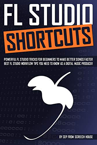 FL STUDIO SHORTCUTS: Powerful FL Studio Tricks for Beginners to Make Better Songs Faster (Best FL Studio Workflow Tips You Need to Know as a Digital Music Producer) 