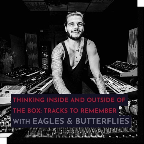 343 Pro Sessions Recording - Eagles & Butterflies: Thinking Inside & Outside of The Box, Tracks to Remember TUTORIAL