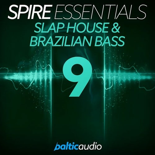 balticaudio Spire Essentials Vol 9 - Slap House & Brazilian Bass