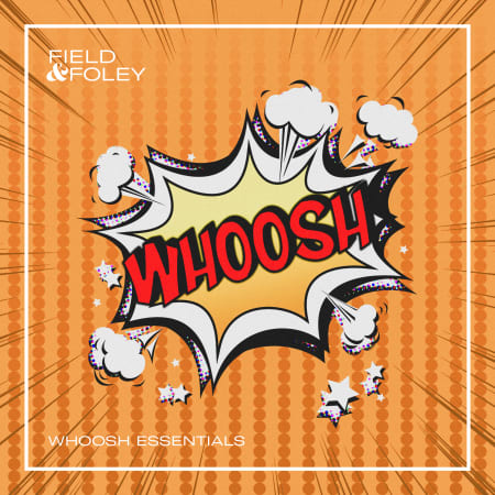 Field & Foley - Whoosh Essentials