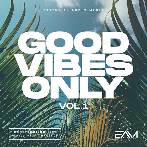 Essential Audio Media Good Vibes Only Vol 1 WAV MIDI FXP SPF