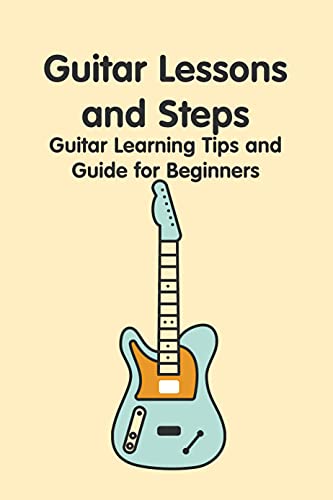 Guitar Lessons & Steps Guitar Learning Tips & Guide for Beginners How to Play Guitar