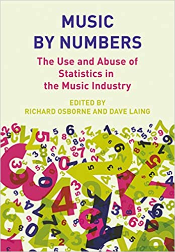 Music by Numbers The Use & Abuse of Statistics in the Music Industries