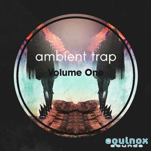 Equinox Sounds Ambient Trap Vol 1