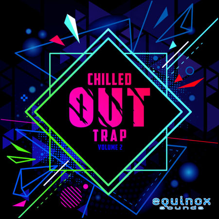 Equinox Sounds Chilled Out Trap Vol 2