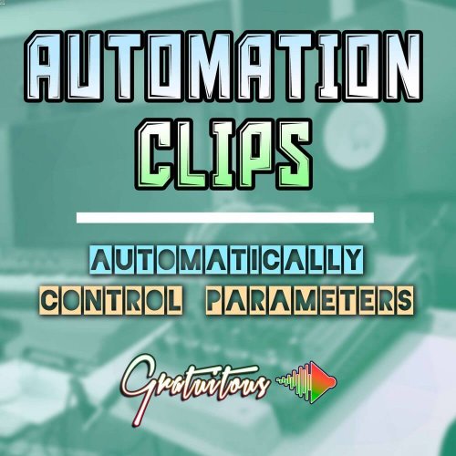 GratuiTous Automation Clips Automatically Control Parameters TUTORIAL