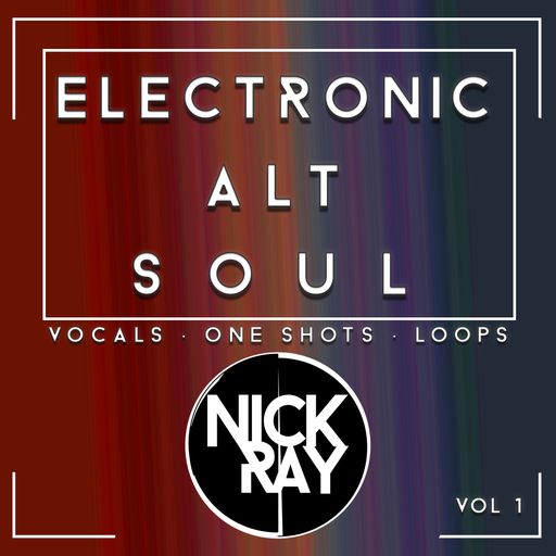 Nick Ray Sounds Electronic Alt Soul Vol 1