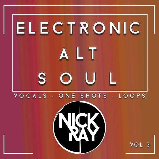 Nick Ray Sounds Electronic Alt Soul Vol.3 AIFF