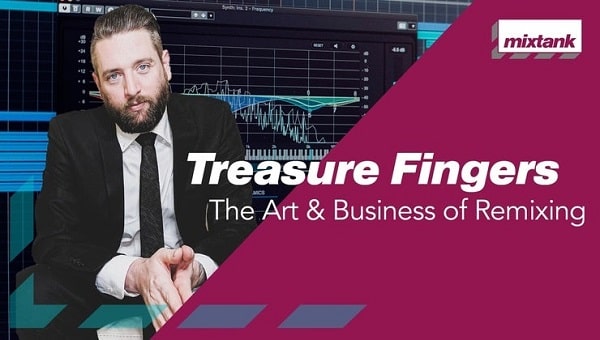 Mixtank.tv Treasure Fingers - The Art & Business Of Remixing TUTORIAL