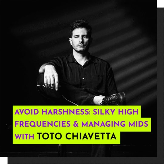 343 Pro Sessions Toto Chiavetta: Avoid Harshness - Silky Highs & Managing Mids TUTORIAL