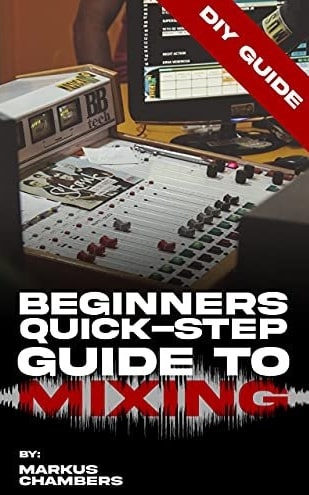 Beginners Quick-Step Guide To Mixing A DIY Guide To Becoming A Pro Mixer PDF