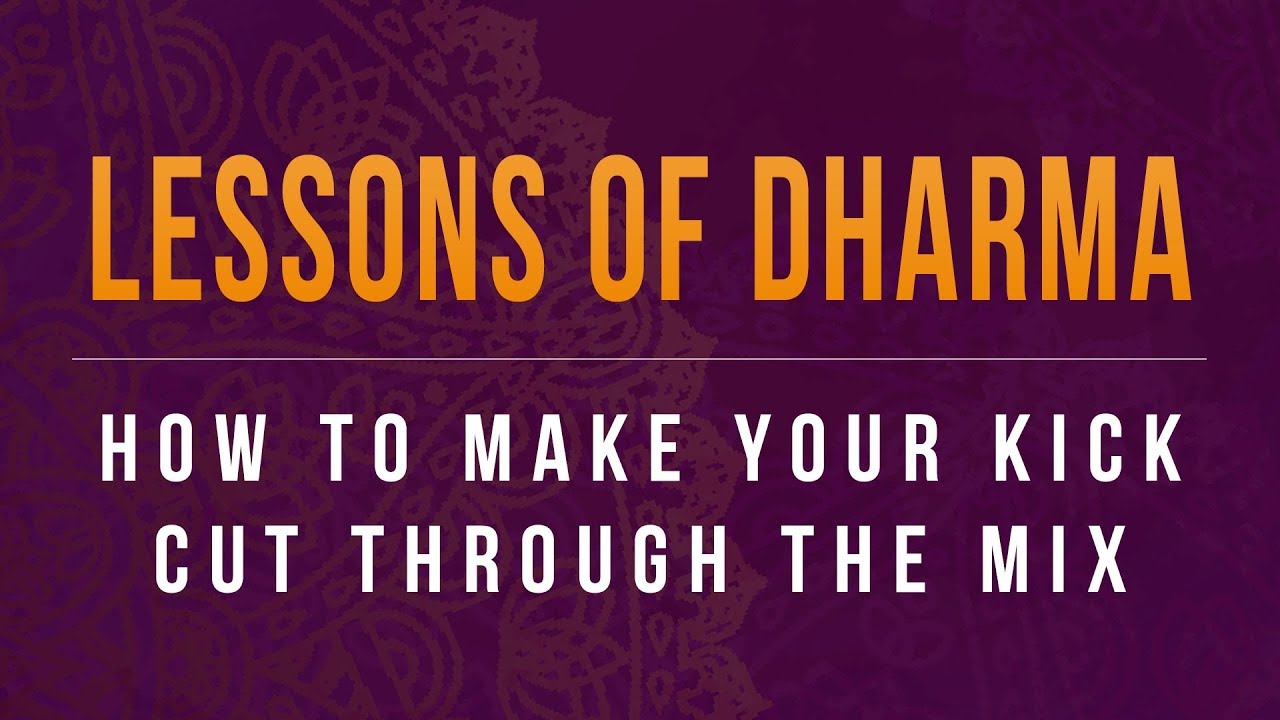 Dharma World Wide How To Make Your Kick Cut Through the Mix TUTORIAL