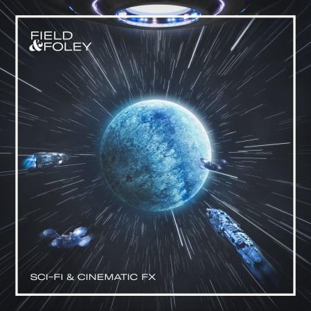 Field & Foley - Sci-Fi & Cinematic FX WAV