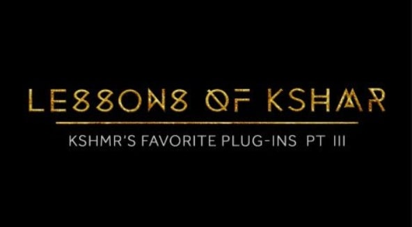 KSHMR's Favorite Plug-ins Pt. III