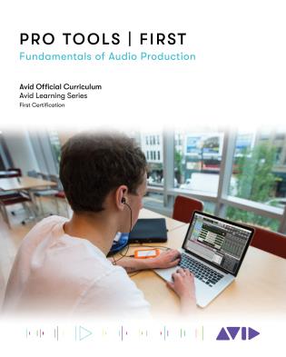 Pro Tools - First: Fundamentals of Audio Production