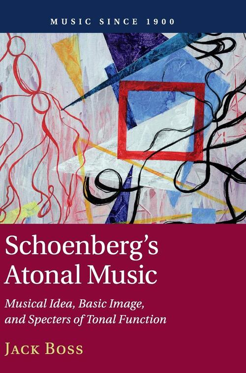 Schoenberg's Atonal Music: Musical Idea, Basic Image, and Specters of Tonal Function