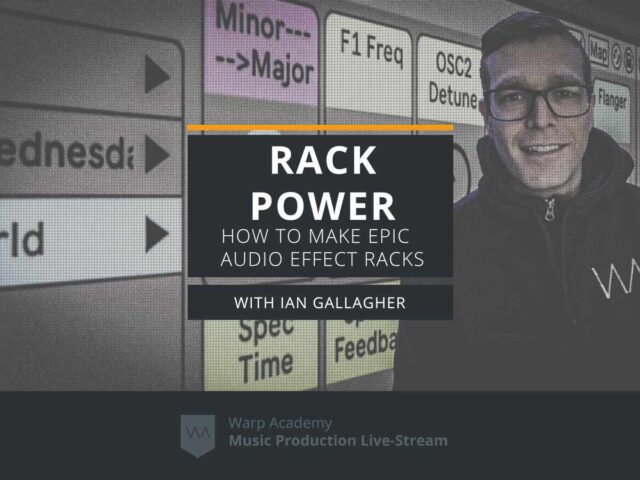 Warp Academy RACK POWER How to Build EPIC Audio Effect Racks TUTORIAL