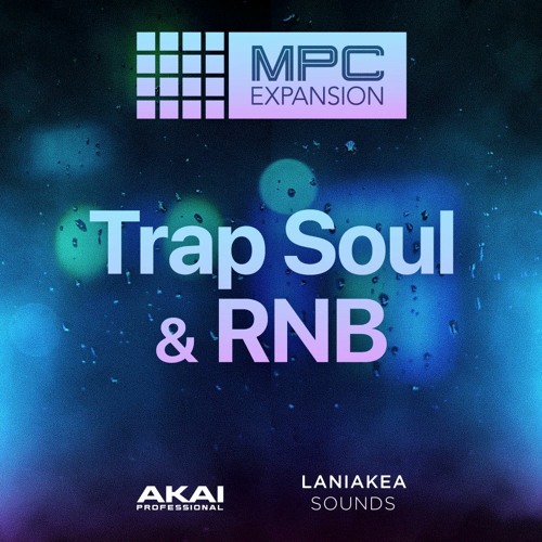 AKAI MPC Software Expansion Laniakea Sounds "Trap Soul & RnB"